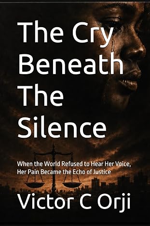 The Cry Beneath the Silence — cover by Victor C. Chinedu Orji